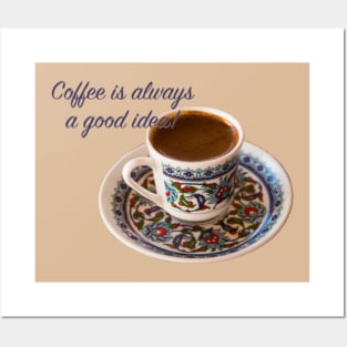 Turkish coffee is Always a Good Idea! Posters and Art